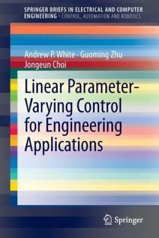 Linear Parameter-Varying Control for Engineering Applications ...