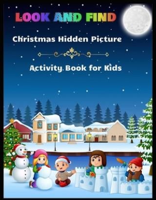 LOOK AND FIND Christmas Hidden Picture Activity Book for Kids: A ...