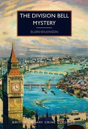 The Division Bell Mystery (British Library Crime Classics) - Ellen Wilkinson [KSIĄŻKA]