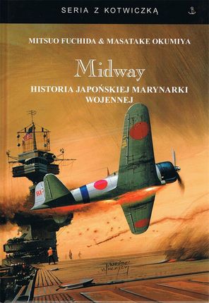 Midway Historia japońskiej marynarki wojennej Mitsuo Fuchida - najszybsza wysyłka!