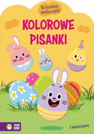 Wiosenne malowanki. Kolorowe pisanki Zielona Sowa