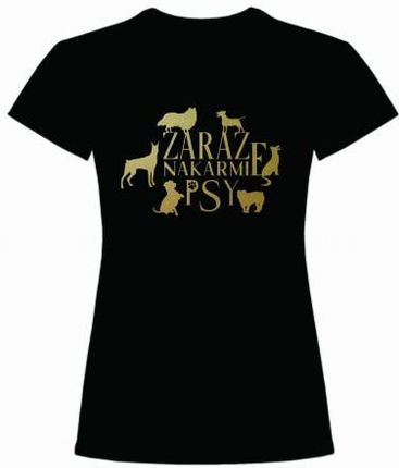 T-shirt Koszulka Damska ZARAZ NAKARMIĘ PSY
