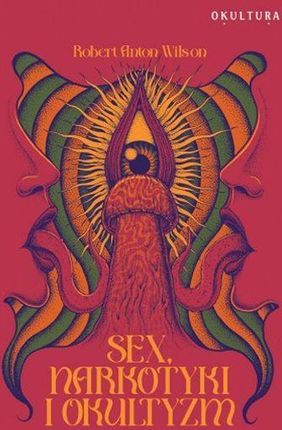 Sex narkotyki i okultyzm Robert Anton Wilson
