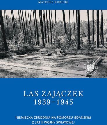 Las Zajączek 1939-1945 - Mateusz Kubicki [KSIĄŻKA]