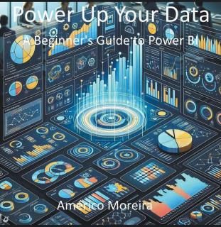 Power Up Your Data A Beginner's Guide to Power BI - Literatura ...