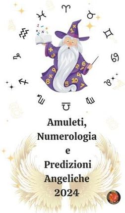 Amuleti, Numerologia  e  Predizioni Angeliche 2024