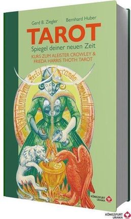 TAROT - Spiegel deiner neuen Zeit: Kurs zum Aleister Crowley &amp; Frieda Harris Thoth Tarot Ziegler, Gerd Bodhi