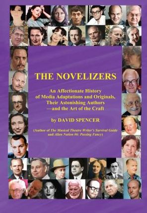 The Novelizers - An Affectionate History of Media Adaptations & Originals, Their Astonishing Authors - and the Art of the Craft (color hardback)