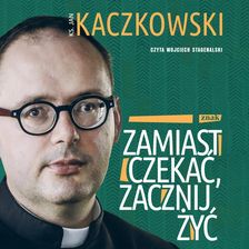 Zdjęcie Zamiast czekać, zacznij żyć! (Audiobook) - Żywiec
