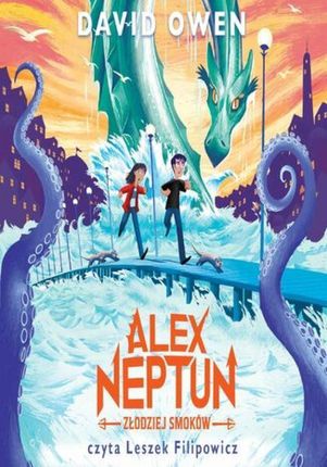 Alex Neptun: Złodziej smoków (Audiobook)