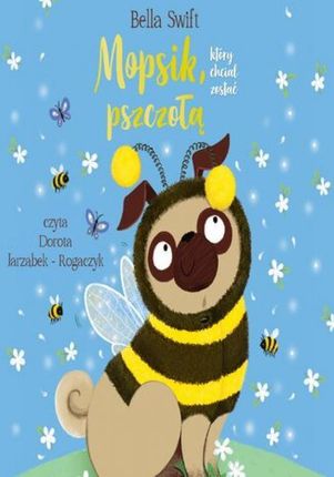 Mopsik, który chciał zostać pszczołą (Audiobook)