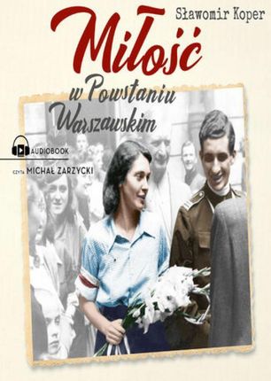 Miłość w Powstaniu Warszawskim (Audiobook)