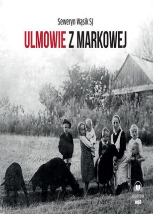 Ulmowie z Markowej (Audiobook)