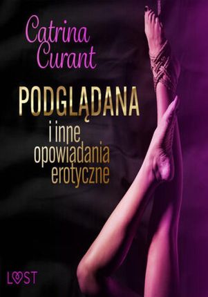 Catrina Curant: Podglądana i inne opowiadania erotyczne (Audiobook)