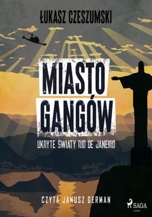 Miasto gangów. Ukryte światy Rio de Janeiro (Audiobook)