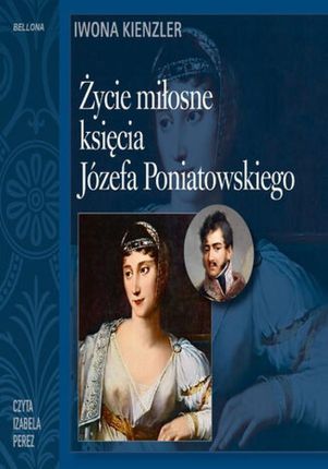 Życie miłosne księcia Józefa Poniatowskiego (Audiobook)