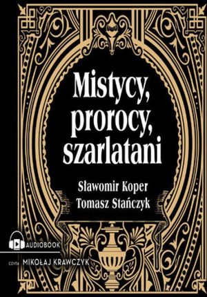 Mistycy, prorocy, szarlatani (Audiobook)