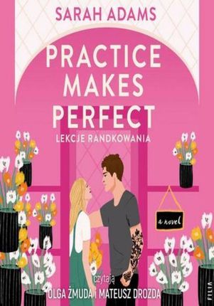 Practice Makes Perfect. Lekcje randkowania (Audiobook)
