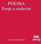 Polska. Eseje o stuleciu (Audiobook)