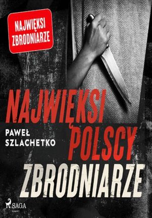 Najwięksi polscy zbrodniarze (Audiobook)