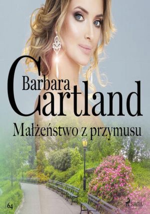 Małżeństwo z przymusu - Ponadczasowe historie miłosne Barbary Cartland (Audiobook)