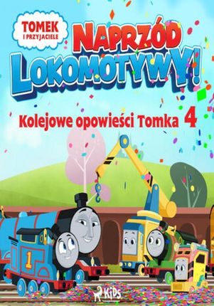 Tomek i przyjaciele - Naprzód lokomotywy - Kolejowe opowieści Tomka 4 (Audiobook)