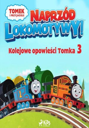 Tomek i przyjaciele - Naprzód lokomotywy - Kolejowe opowieści Tomka 3 (Audiobook)