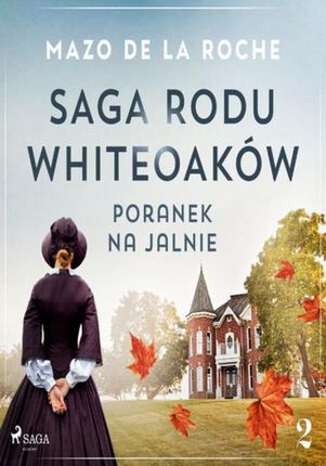 Saga rodu Whiteoaków 2 - Poranek na Jalnie (Audiobook)