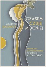 Zdjęcie Czasem czuję mocniej. Rozmowy o wychodzeniu z kryzysu psychicznego - Orneta