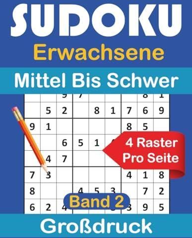 Sudoku Erwachsene Mittel Bis Schwer Großdruck Band 2: Logisches Denken