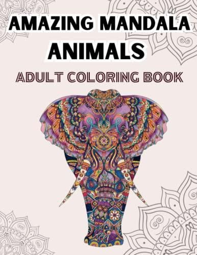 Amazing Animals: Adult Coloring Book, Stress Relieving Mandala Animal  Designs