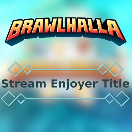 Brawlhalla Stream Enjoyer Title (Digital)