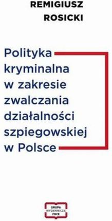 Polityka kryminalna w zakresie zwalczania działalności szpiegowskiej w Polsce