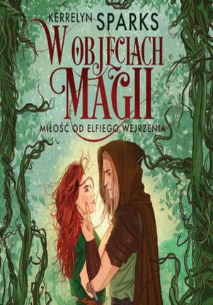 Miłość od elfiego wejrzenia, W objęciach magii tom 1 (Audiobook)