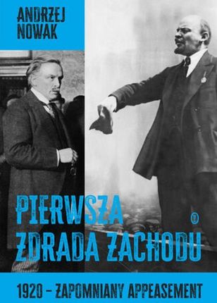 Pierwsza zdrada Zachodu. 1920 - zapomniany appeasement mobi,epub Andrzej Nowak - ebook - najszybsza wysyłka!