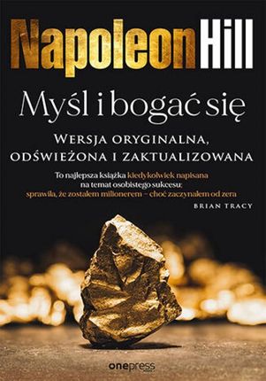 Myśl i bogać się. Wersja oryginalna, odświeżona i zaktualizowana mobi,epub,pdf Napoleon Hill - ebook - najszybsza wysyłka!