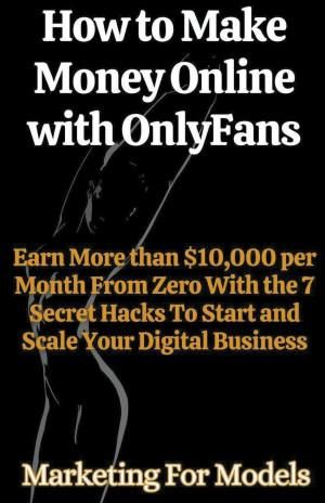 How to Make Money Online with OnlyFans Earn More than $10,000 per Month