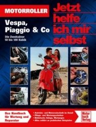 Motorroller - Vespa, Piaggio &amp; Co - Die zweitakter 50 bis 180 Kubik