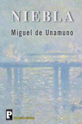 Miguel de Unamuno - Niebla