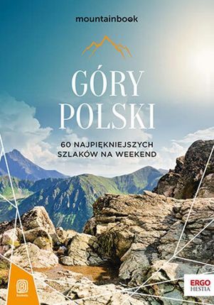 Góry Polski. 60 najpiękniejszych szlaków na weekend. Mountainbook. Wydanie 2 mobi,epub,pdf Dariusz Jędrzejewski - najszybsza wysyłka!