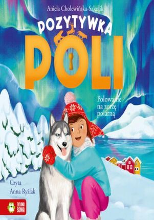 Pozytywka Poli. Polowanie na zorzę polarną (Audiobook)