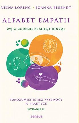 Alfabet empatii. Żyj w zgodzie ze sobą i innymi. Porozumienie bez przemocy w praktyce. Wydanie 2 mobi,epub PRACA ZBIOROWA