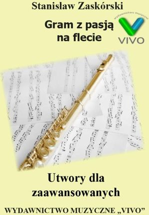 Gram z pasją na flecie Utwory dla zaawansowanych Stanisław Zaskórski - zakładka do książek gratis!!