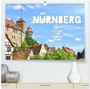 Nürnberg mit Zitaten von Albrecht Dürer (hochwertiger Premium Wandkalender 2024 DIN A2 quer), Kunstdruck in Hochglanz