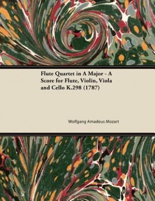 Flute Quartet in A Major - A Score for Flute, Violin, Viola and Cello K ...