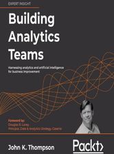 Building Analytics Teams. Harnessing analytics and artificial intelligence for business improvement (Audiobook)
