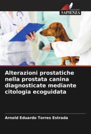 Alterazioni prostatiche nella prostata canina diagnosticate mediante citologia ecoguidata