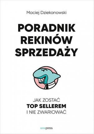 Poradnik Rekinów Sprzedaży. Jak zostać Top Sellerem i nie zwariować  (Audiobook)