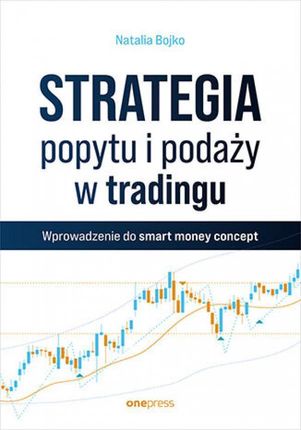 Strategia popytu i podaży w tradingu. Wprowadzenie do smart money concept mobi,epub,pdf Zbiorowa Praca - ebook - najszybsza wysyłka!