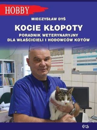 Kocie kłopoty. Poradnik weterynaryjny dla właścicieli i hodowców kotów - Mieczysław Dyś [KSIĄŻKA]